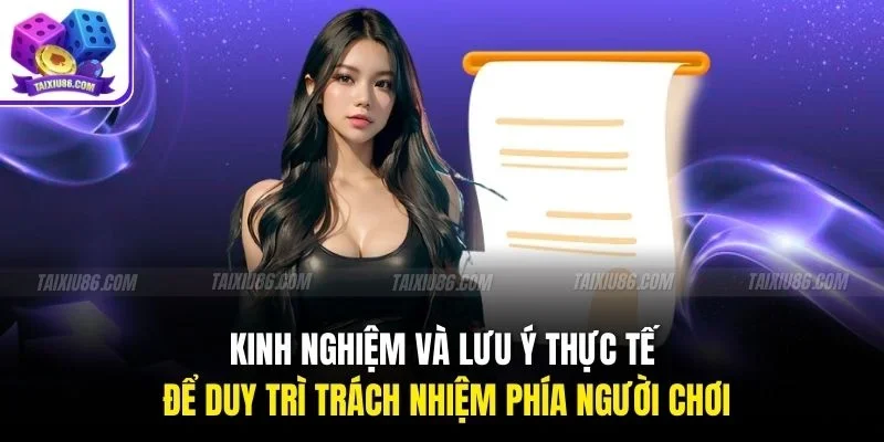 Kinh nghiệm và lưu ý thực tế để duy trì trách nhiệm phía người chơi